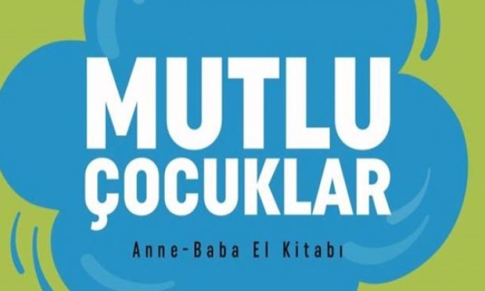 Alanında bir ilk olan “Mutlu Çocuklar Anne-Baba El Kitabı” tanıtım etkinliği, yarın Cumhurbaşkanlığı’nda yapılıyor